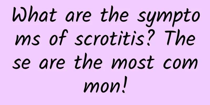 What are the symptoms of scrotitis? These are the most common!