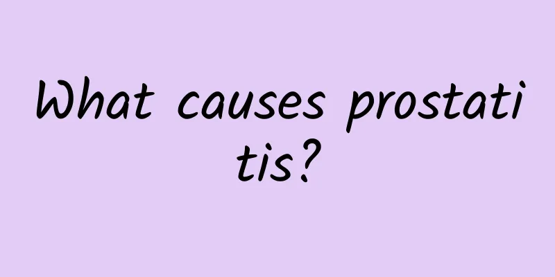 What causes prostatitis?