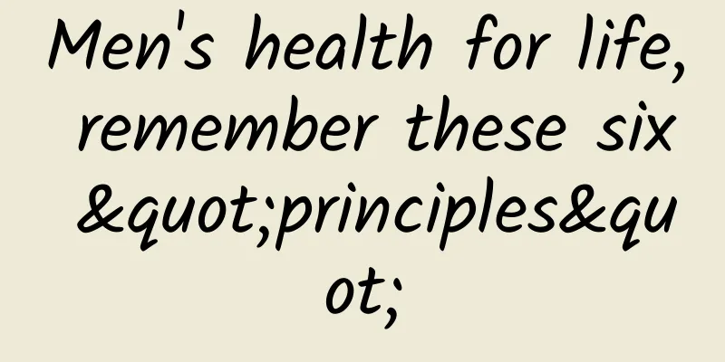 Men's health for life, remember these six "principles"