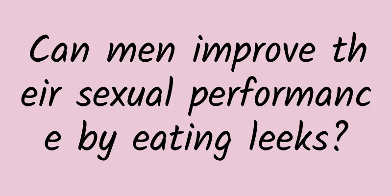 Can men improve their sexual performance by eating leeks?