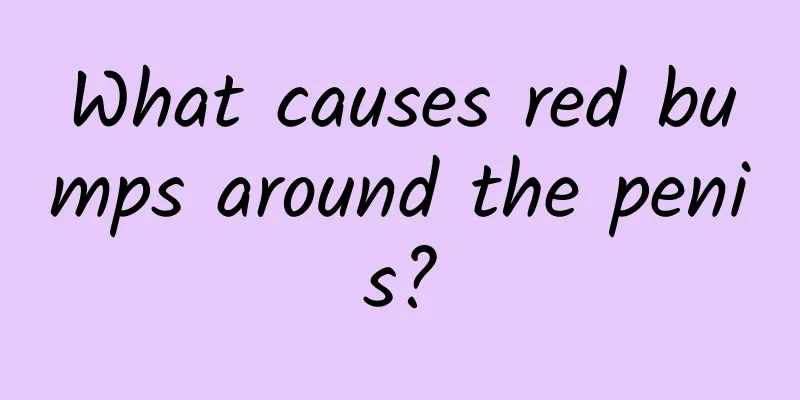 What causes red bumps around the penis?