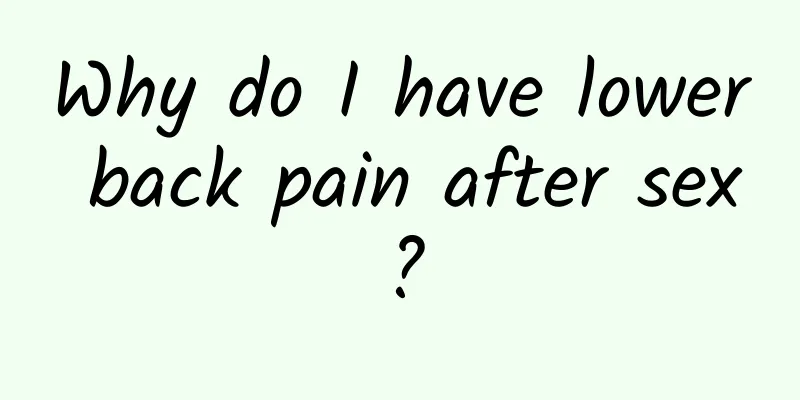 Why do I have lower back pain after sex?