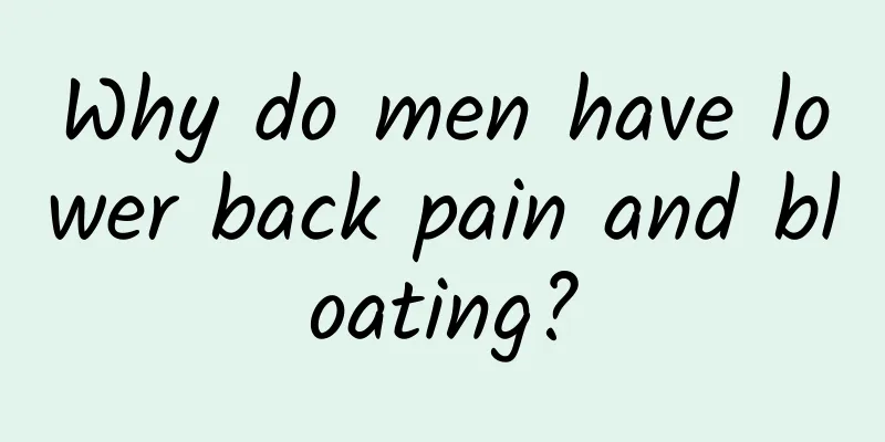 Why do men have lower back pain and bloating?