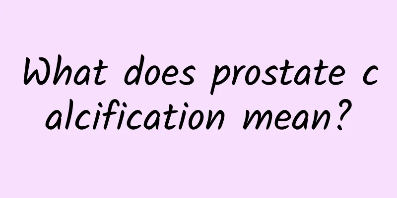 What does prostate calcification mean?