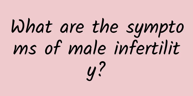 What are the symptoms of male infertility?