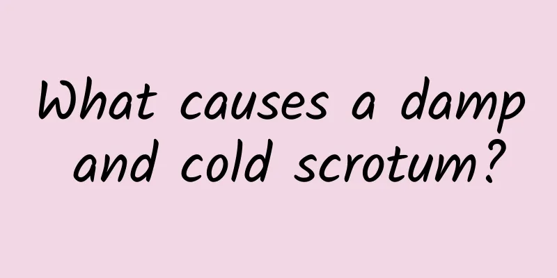 What causes a damp and cold scrotum?