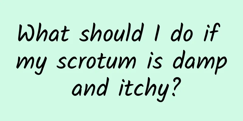What should I do if my scrotum is damp and itchy?