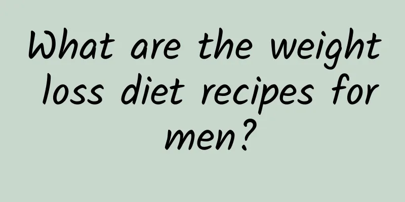 What are the weight loss diet recipes for men?