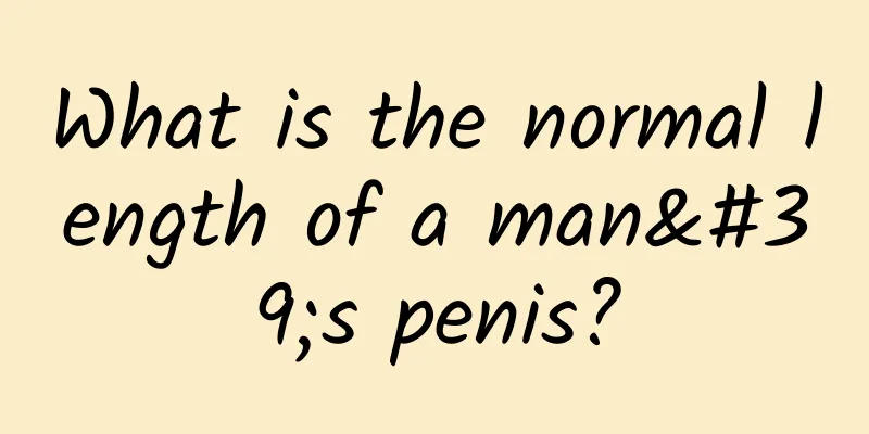 What is the normal length of a man's penis?
