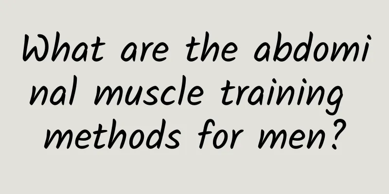 What are the abdominal muscle training methods for men?