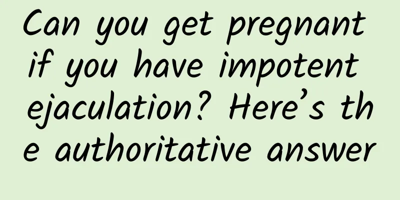 Can you get pregnant if you have impotent ejaculation? Here’s the authoritative answer