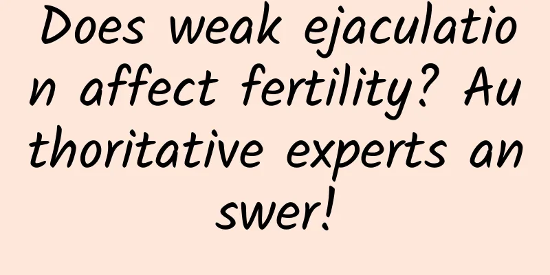 Does weak ejaculation affect fertility? Authoritative experts answer!