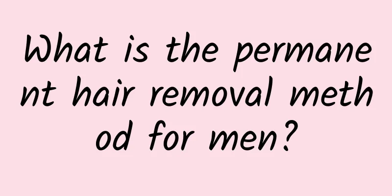 What is the permanent hair removal method for men?