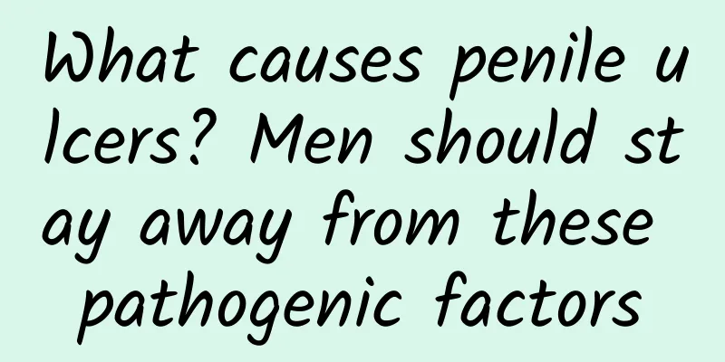 What causes penile ulcers? Men should stay away from these pathogenic factors
