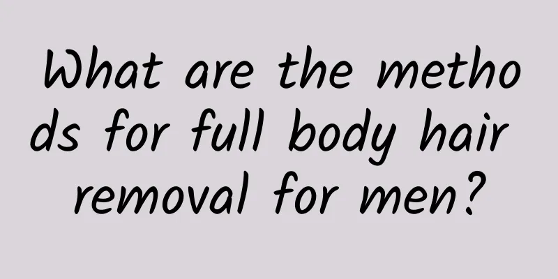 What are the methods for full body hair removal for men?