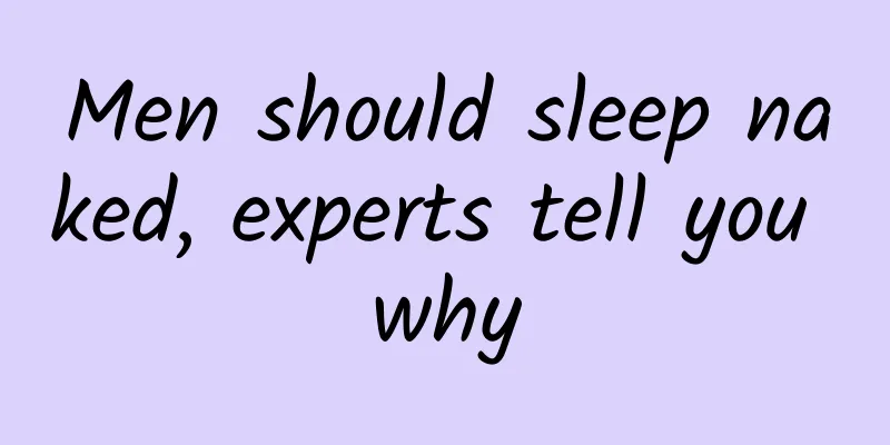 Men should sleep naked, experts tell you why