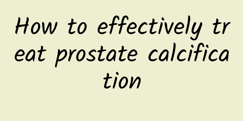 How to effectively treat prostate calcification