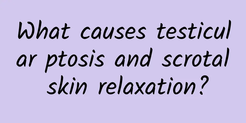 What causes testicular ptosis and scrotal skin relaxation?