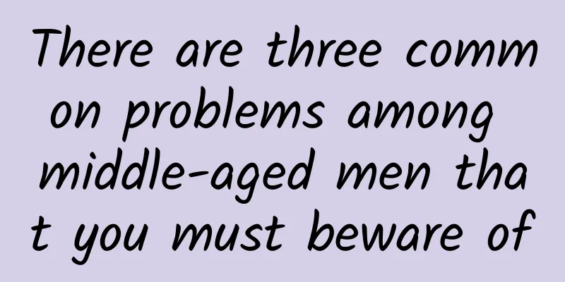 There are three common problems among middle-aged men that you must beware of