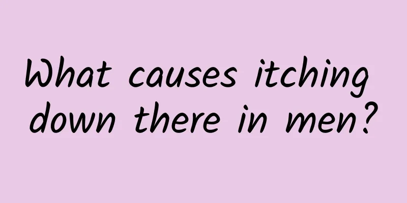 What causes itching down there in men?