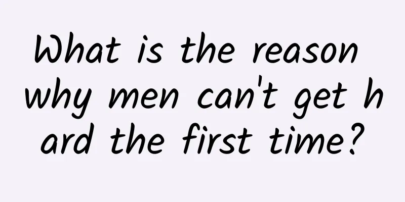 What is the reason why men can't get hard the first time?