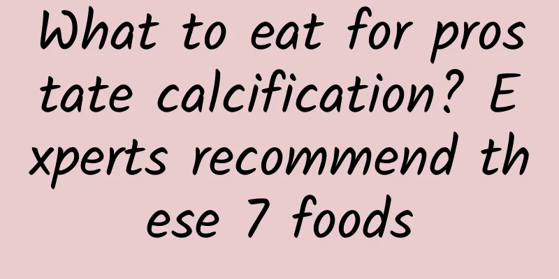 What to eat for prostate calcification? Experts recommend these 7 foods