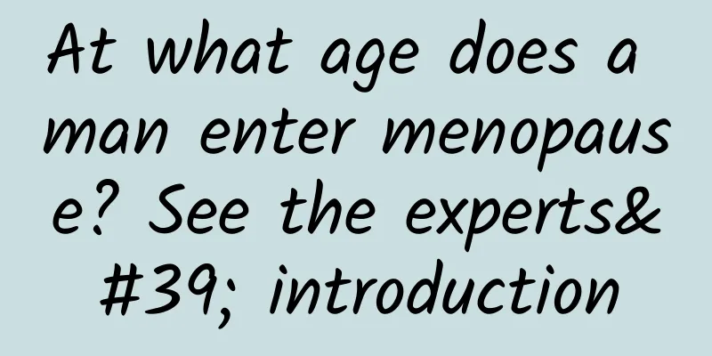 At what age does a man enter menopause? See the experts' introduction