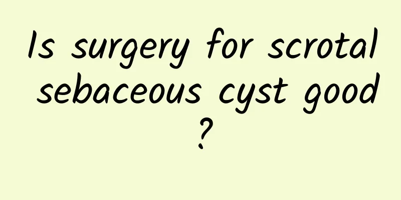 Is surgery for scrotal sebaceous cyst good?