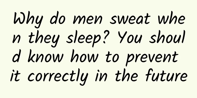 Why do men sweat when they sleep? You should know how to prevent it correctly in the future