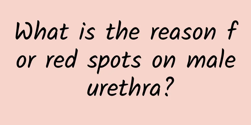 What is the reason for red spots on male urethra?