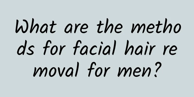 What are the methods for facial hair removal for men?