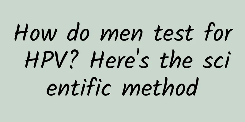 How do men test for HPV? Here's the scientific method