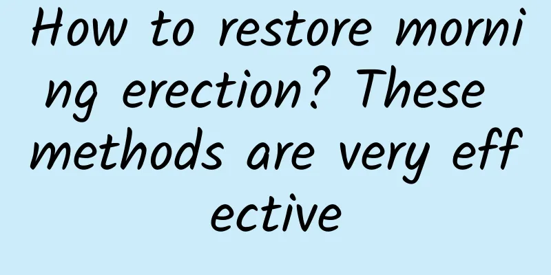 How to restore morning erection? These methods are very effective