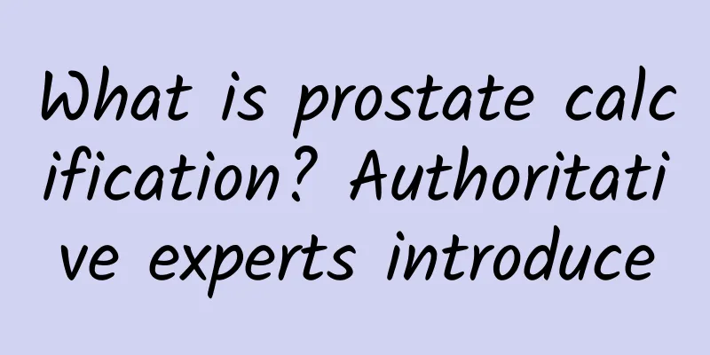 What is prostate calcification? Authoritative experts introduce