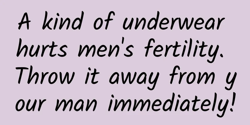 A kind of underwear hurts men's fertility. Throw it away from your man immediately!