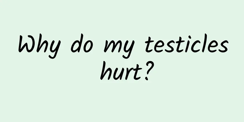 Why do my testicles hurt?