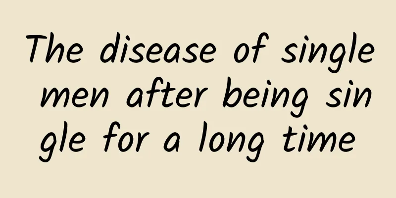 The disease of single men after being single for a long time