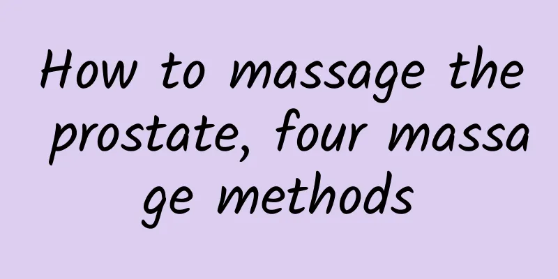How to massage the prostate, four massage methods