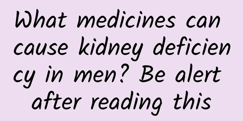 What medicines can cause kidney deficiency in men? Be alert after reading this