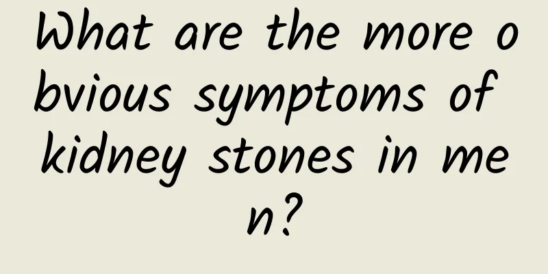 What are the more obvious symptoms of kidney stones in men?