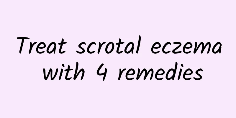 Treat scrotal eczema with 4 remedies