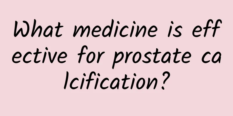 What medicine is effective for prostate calcification?