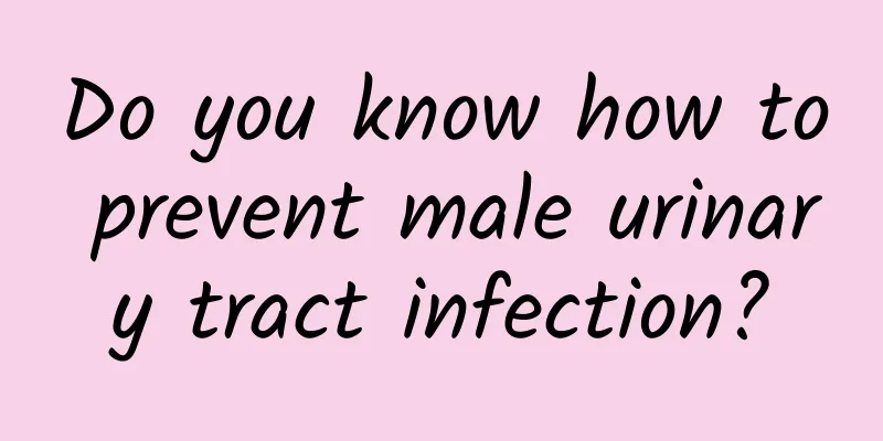 Do you know how to prevent male urinary tract infection?