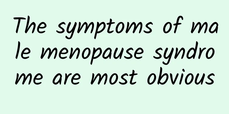 The symptoms of male menopause syndrome are most obvious