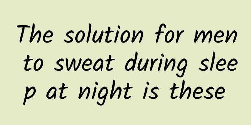 The solution for men to sweat during sleep at night is these