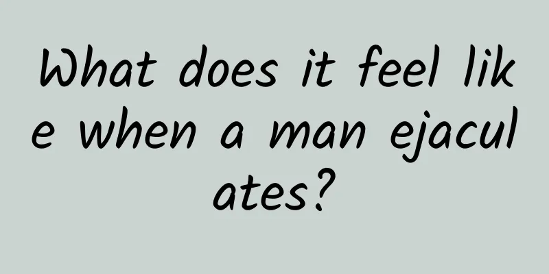 What does it feel like when a man ejaculates?