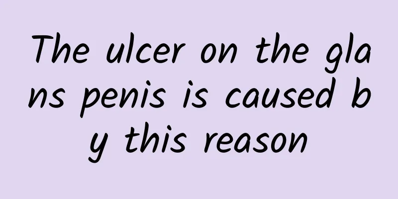 The ulcer on the glans penis is caused by this reason