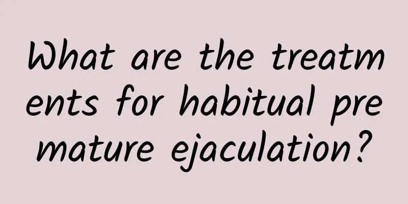 What are the treatments for habitual premature ejaculation?