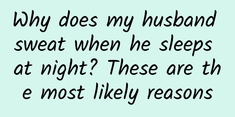 Why does my husband sweat when he sleeps at night? These are the most likely reasons