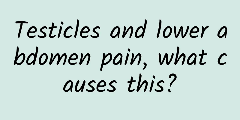 Testicles and lower abdomen pain, what causes this?